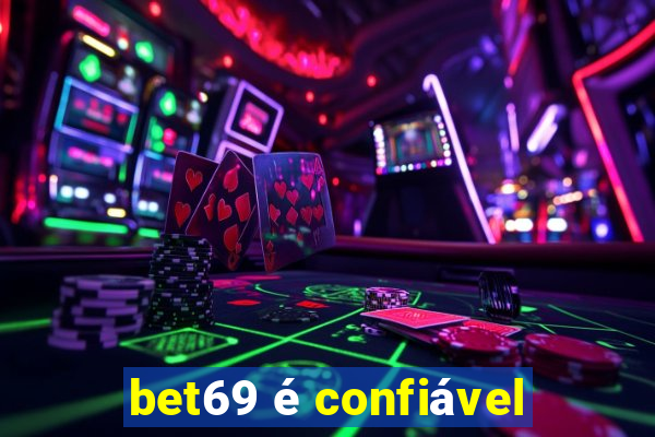 bet69 é confiável